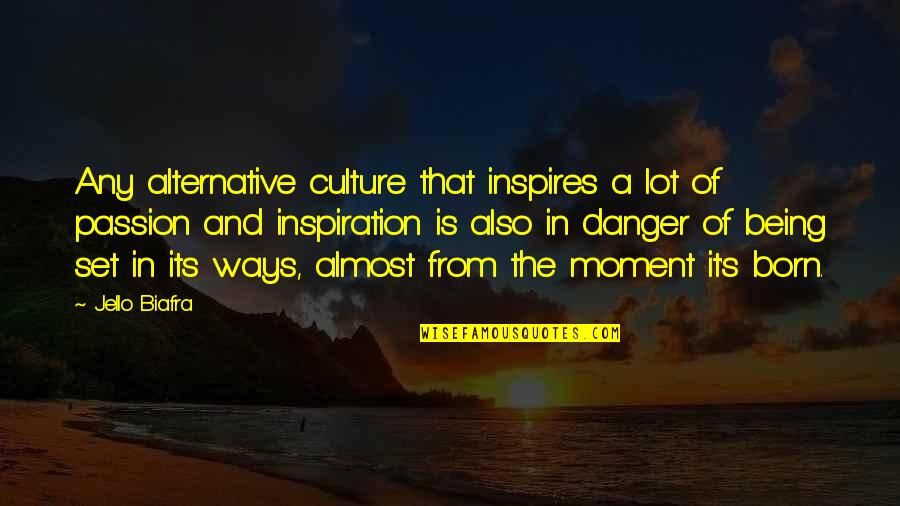 Lovasz Iskola Quotes By Jello Biafra: Any alternative culture that inspires a lot of