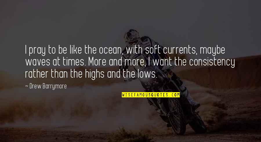 Lovatos Bike Quotes By Drew Barrymore: I pray to be like the ocean, with