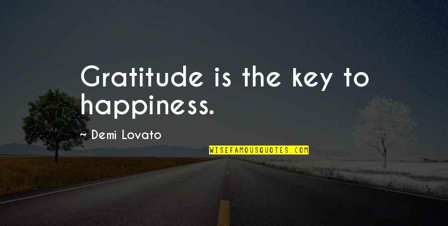 Lovato's Quotes By Demi Lovato: Gratitude is the key to happiness.