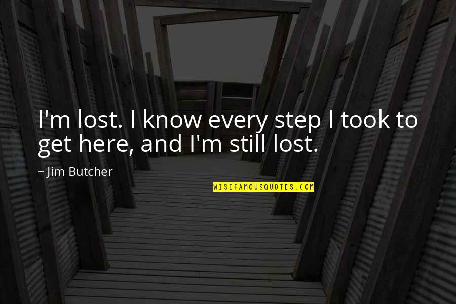 Love 1 Year Anniversary Quotes By Jim Butcher: I'm lost. I know every step I took