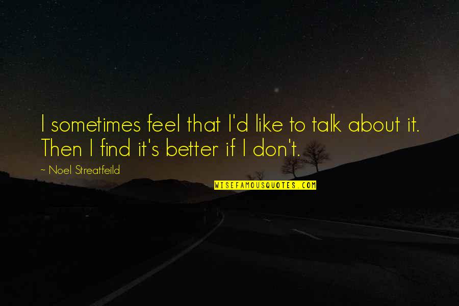 Love 1 Year Anniversary Quotes By Noel Streatfeild: I sometimes feel that I'd like to talk