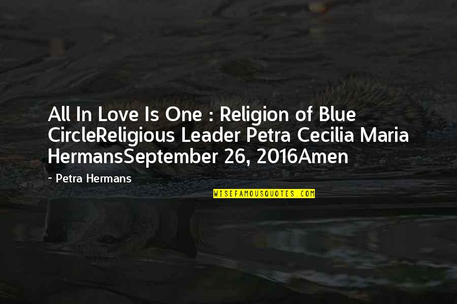 Love 2016 Quotes By Petra Hermans: All In Love Is One : Religion of