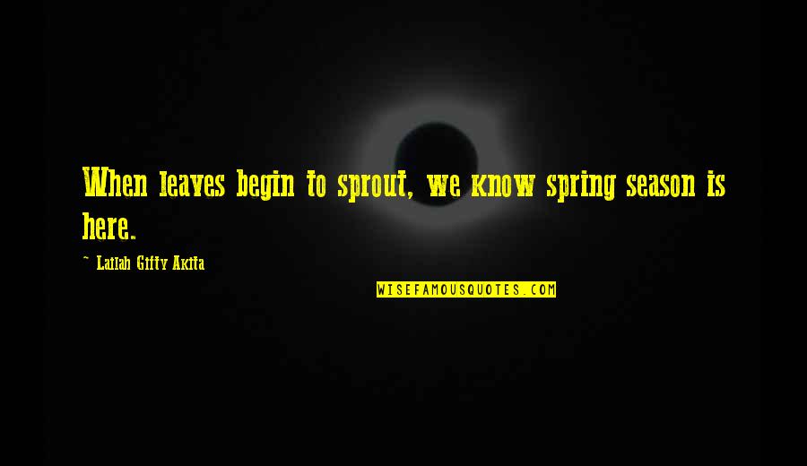 Love 2017 Quotes By Lailah Gifty Akita: When leaves begin to sprout, we know spring