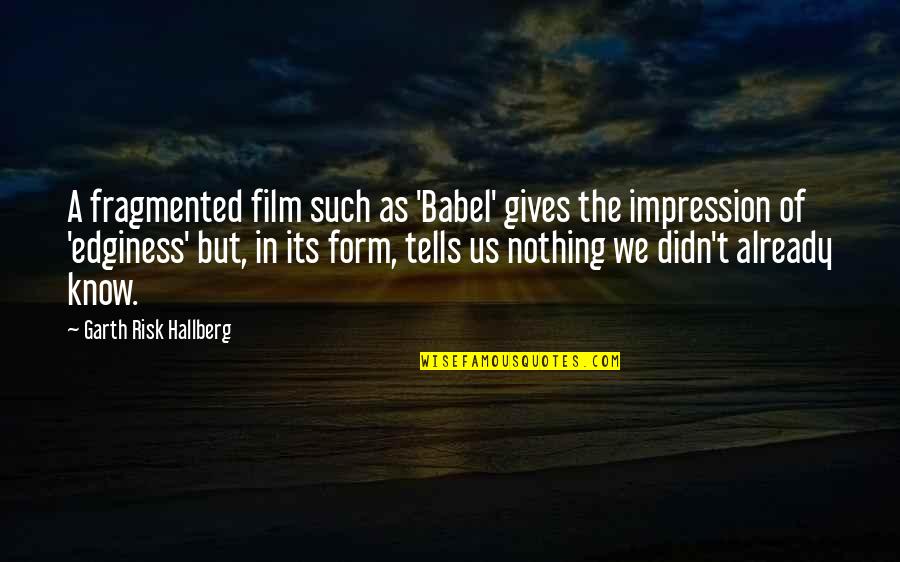 Love 2pac Quotes By Garth Risk Hallberg: A fragmented film such as 'Babel' gives the