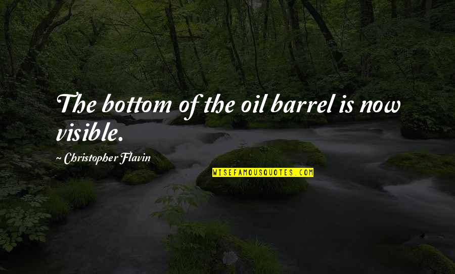 Love A Good Afternoon Nap Quotes By Christopher Flavin: The bottom of the oil barrel is now