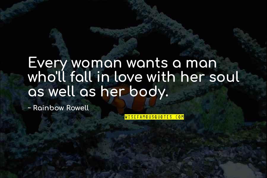 Love A Man Who Quotes By Rainbow Rowell: Every woman wants a man who'll fall in