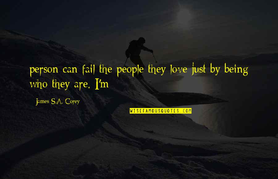 Love A Person Quotes By James S.A. Corey: person can fail the people they love just