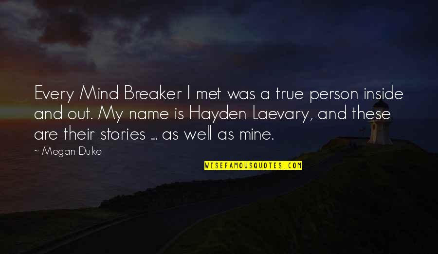 Love A Person Quotes By Megan Duke: Every Mind Breaker I met was a true