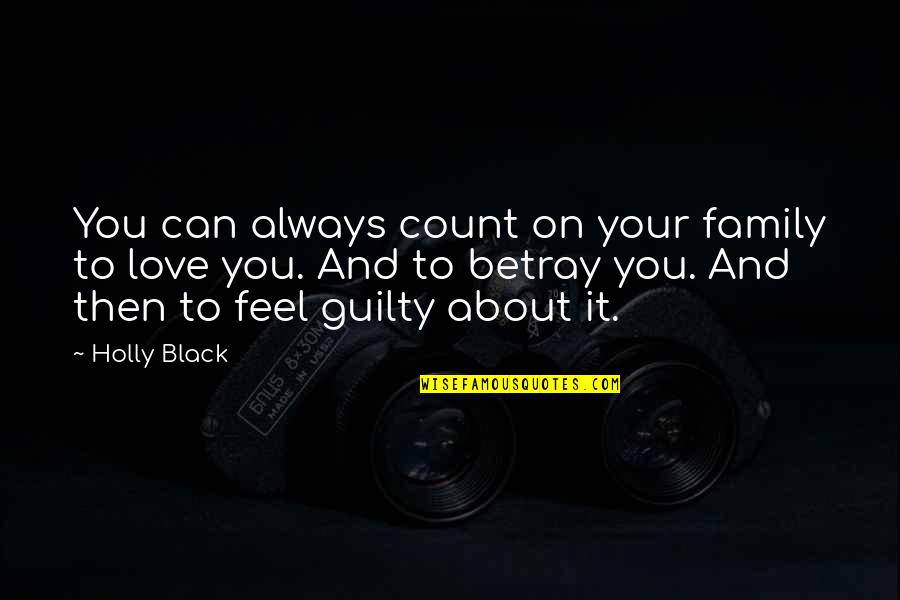 Love About Family Quotes By Holly Black: You can always count on your family to