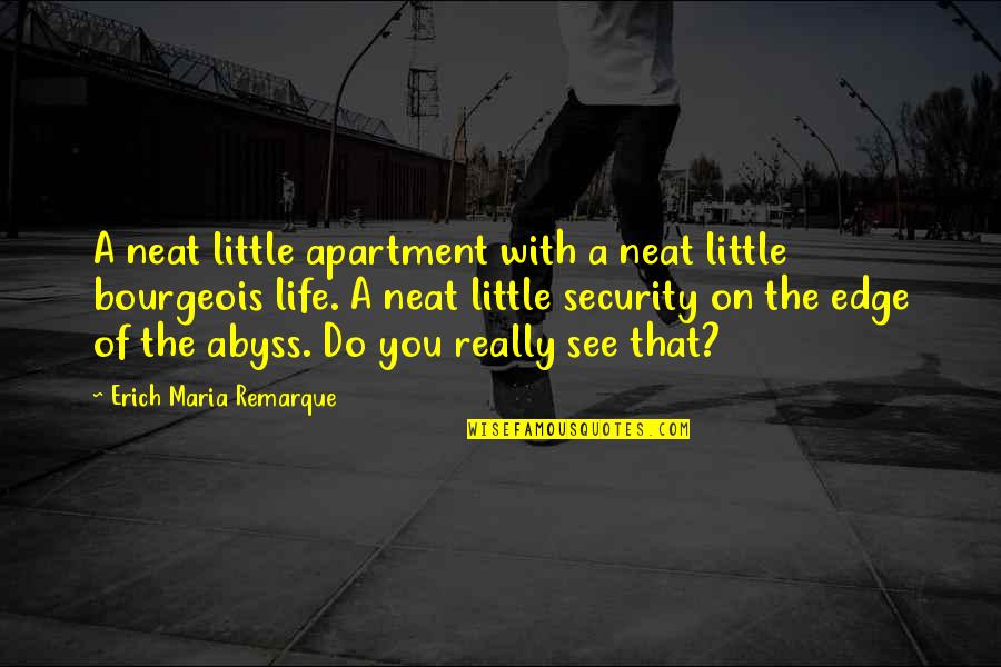 Love Abyss Quotes By Erich Maria Remarque: A neat little apartment with a neat little