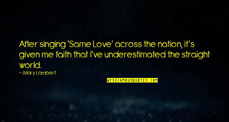 Love Across The World Quotes By Mary Lambert: After singing 'Same Love' across the nation, it's