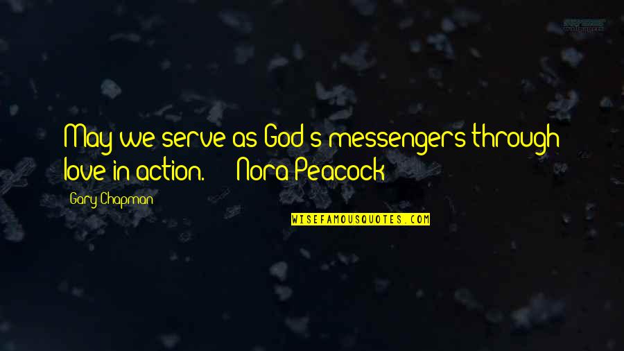 Love Action Quotes By Gary Chapman: May we serve as God's messengers through love