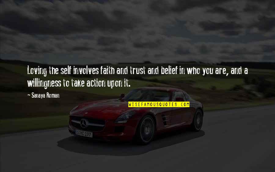 Love Action Quotes By Sanaya Roman: Loving the self involves faith and trust and Love Action Quotes By Sanaya Roman: Loving the self involves faith and trust and