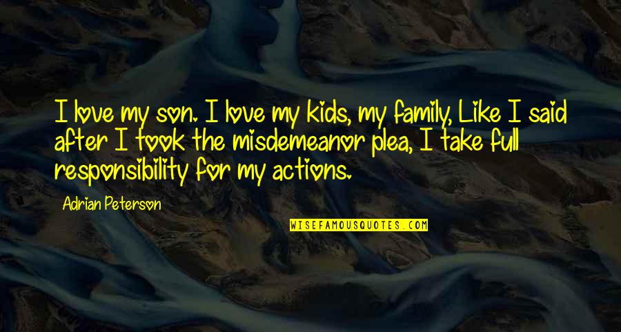 Love Actions Quotes By Adrian Peterson: I love my son. I love my kids,