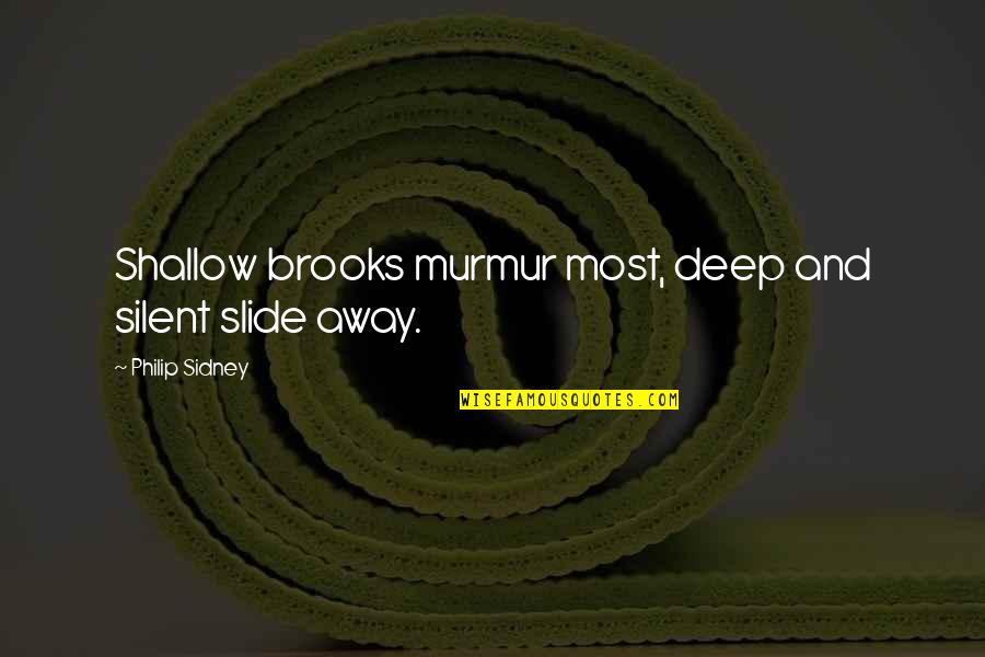 Love Adopted Child Quotes By Philip Sidney: Shallow brooks murmur most, deep and silent slide