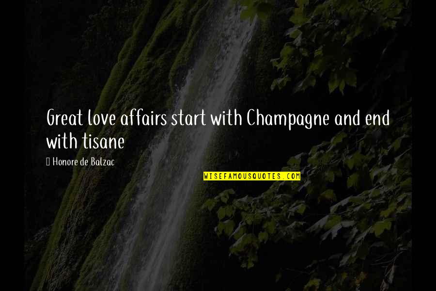 Love Affairs Quotes By Honore De Balzac: Great love affairs start with Champagne and end