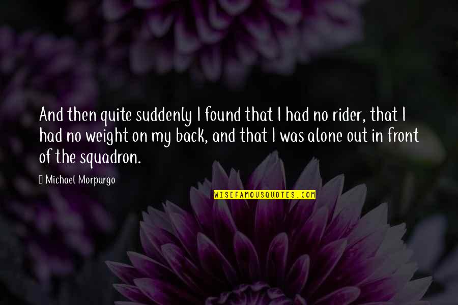 Love After Tragedy Quotes By Michael Morpurgo: And then quite suddenly I found that I