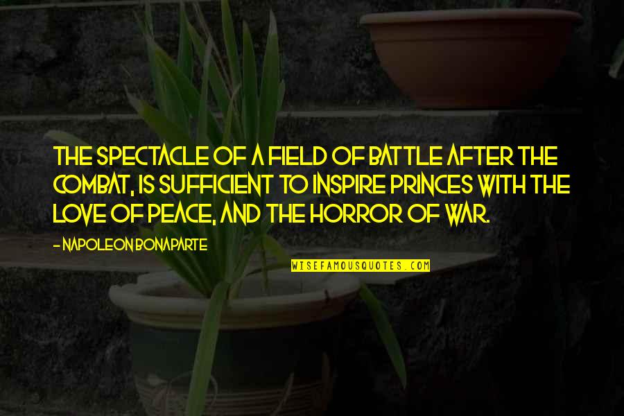 Love After War Quotes By Napoleon Bonaparte: The spectacle of a field of battle after