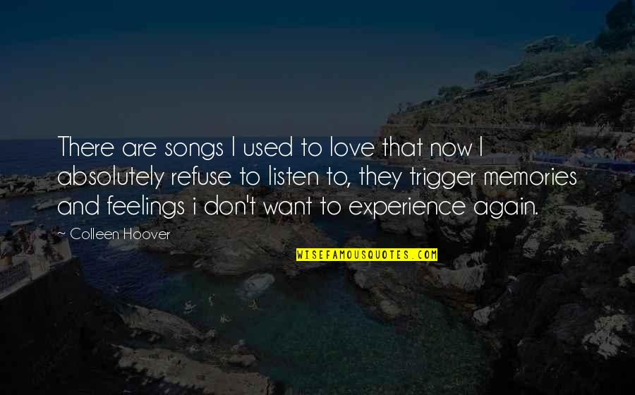 Love Again And Again Quotes By Colleen Hoover: There are songs I used to love that