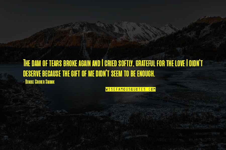 Love Again And Again Quotes By Denise Grover Swank: The dam of tears broke again and I