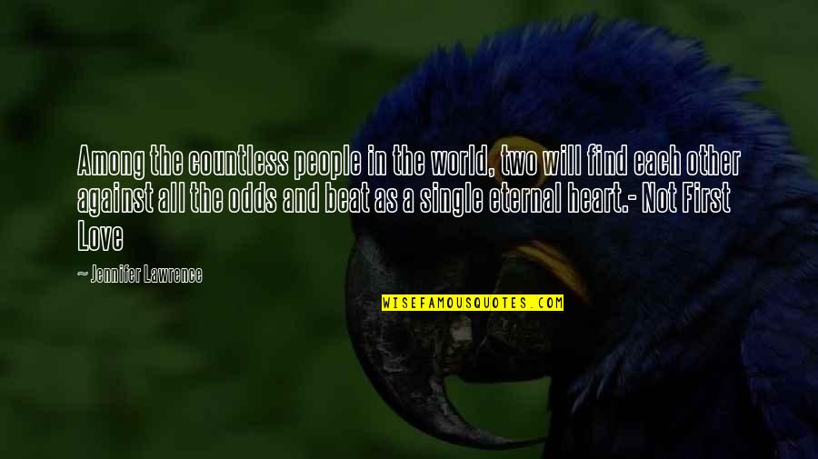Love Against The World Quotes By Jennifer Lawrence: Among the countless people in the world, two