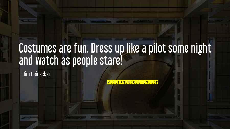 Love Ain't A Game Quotes By Tim Heidecker: Costumes are fun. Dress up like a pilot