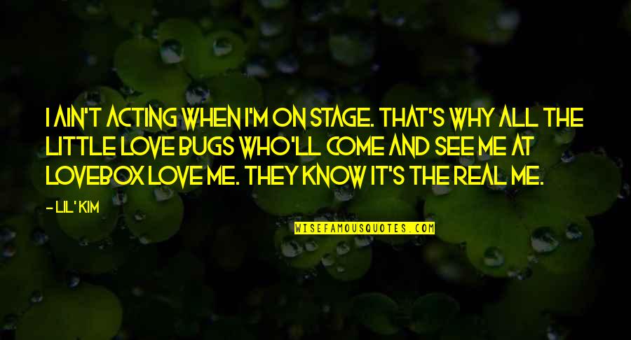 Love Ain't Quotes By Lil' Kim: I ain't acting when I'm on stage. That's