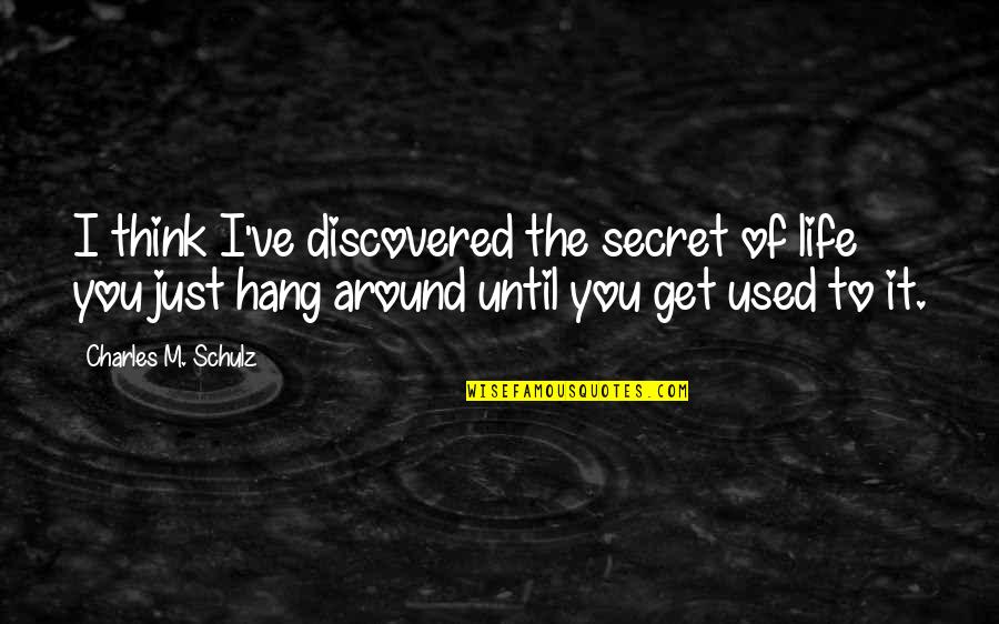 Love Alan Watts Quotes By Charles M. Schulz: I think I've discovered the secret of life