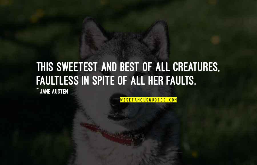 Love All Creatures Quotes By Jane Austen: This sweetest and best of all creatures, faultless