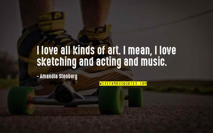 Love All Music Quotes By Amandla Stenberg: I love all kinds of art. I mean,