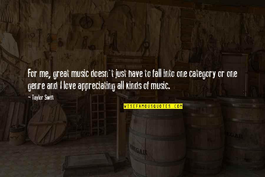 Love All Music Quotes By Taylor Swift: For me, great music doesn't just have to