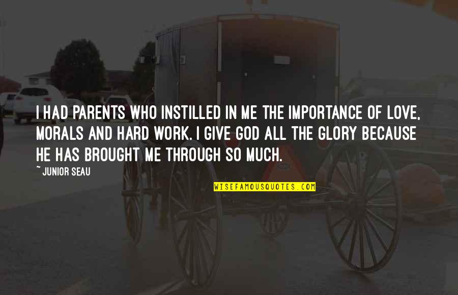 Love All Of Me Quotes By Junior Seau: I had parents who instilled in me the Love All Of Me Quotes By Junior Seau: I had parents who instilled in me the
