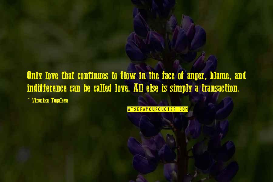 Love And Acceptance Quotes By Vironika Tugaleva: Only love that continues to flow in the Love And Acceptance Quotes By Vironika Tugaleva: Only love that continues to flow in the