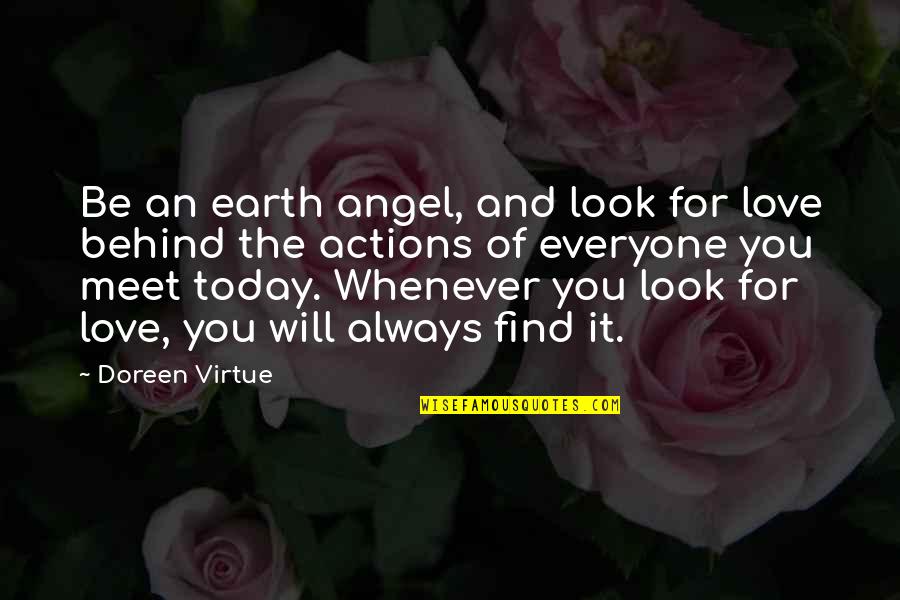 Love And Actions Quotes By Doreen Virtue: Be an earth angel, and look for love