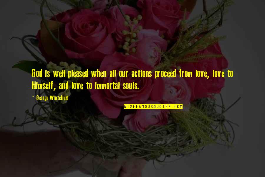 Love And Actions Quotes By George Whitefield: God is well pleased when all our actions