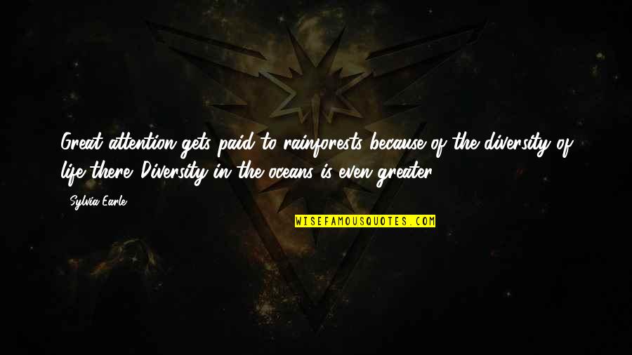 Love And Age Gaps Quotes By Sylvia Earle: Great attention gets paid to rainforests because of