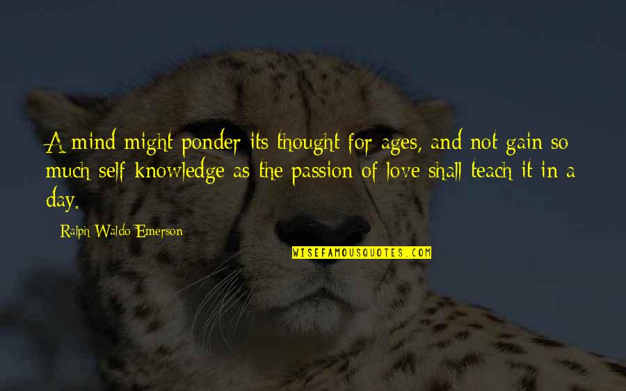 Love And Ages Quotes By Ralph Waldo Emerson: A mind might ponder its thought for ages,