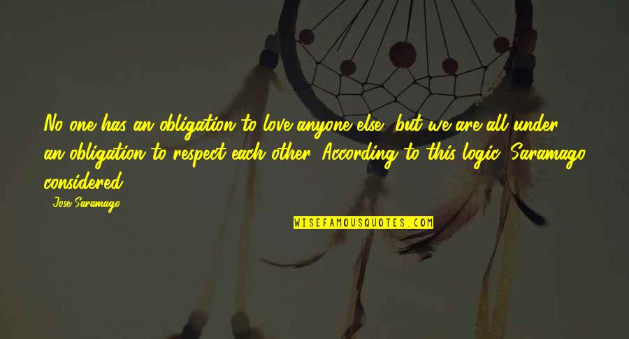 Love And Betrayal In The Great Gatsby Quotes By Jose Saramago: No one has an obligation to love anyone Love And Betrayal In The Great Gatsby Quotes By Jose Saramago: No one has an obligation to love anyone