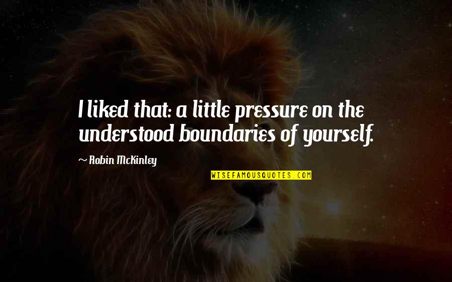 Love And Betrayal In The Great Gatsby Quotes By Robin McKinley: I liked that: a little pressure on the