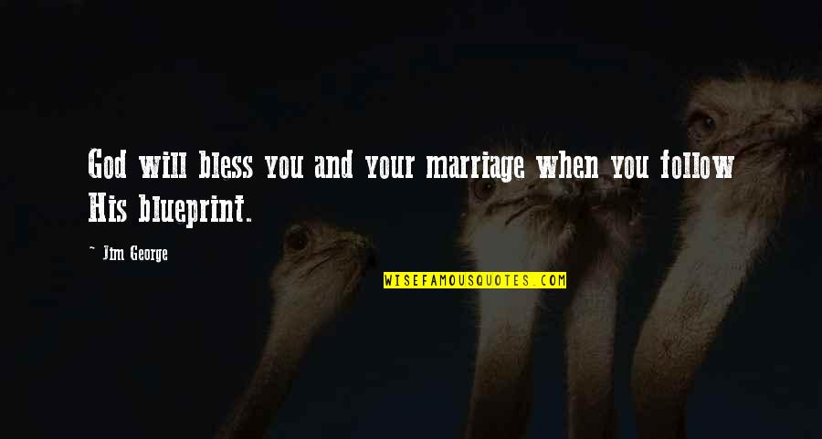 Love And Blessings Quotes By Jim George: God will bless you and your marriage when