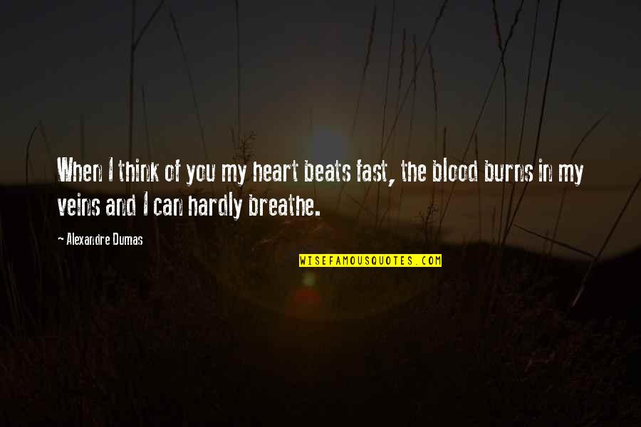 Love And Blood Quotes By Alexandre Dumas: When I think of you my heart beats
