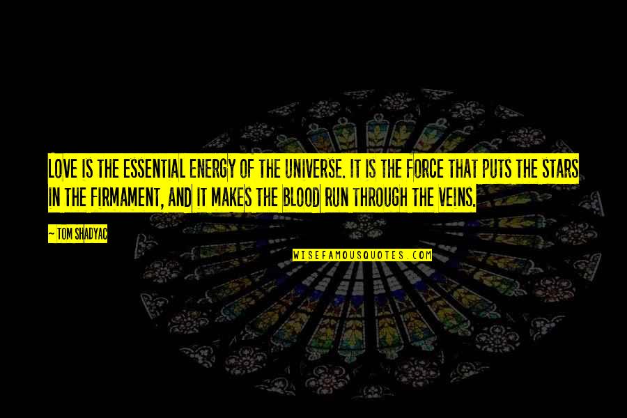Love And Blood Quotes By Tom Shadyac: Love is the essential energy of the universe. Love And Blood Quotes By Tom Shadyac: Love is the essential energy of the universe.
