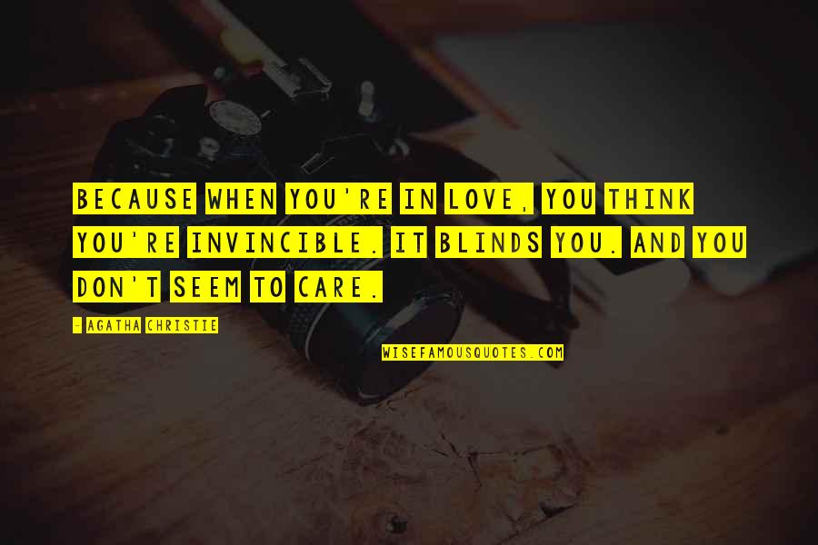 Love And Care Quotes By Agatha Christie: Because when you're in love, you think you're