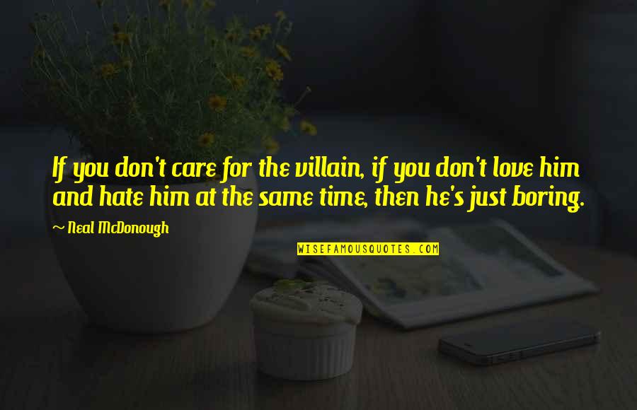 Love And Care Quotes By Neal McDonough: If you don't care for the villain, if