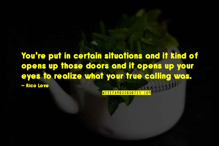 Love And Certain Quotes By Rico Love: You're put in certain situations and it kind Love And Certain Quotes By Rico Love: You're put in certain situations and it kind