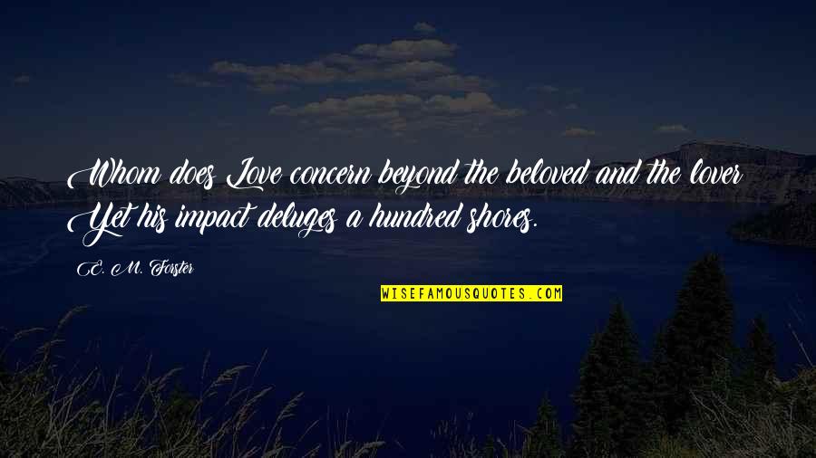 Love And Concern Quotes By E. M. Forster: Whom does Love concern beyond the beloved and Love And Concern Quotes By E. M. Forster: Whom does Love concern beyond the beloved and