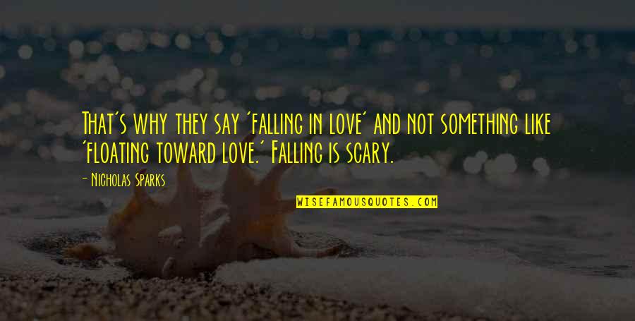 Love And Connectedness Quotes By Nicholas Sparks: That's why they say 'falling in love' and Love And Connectedness Quotes By Nicholas Sparks: That's why they say 'falling in love' and