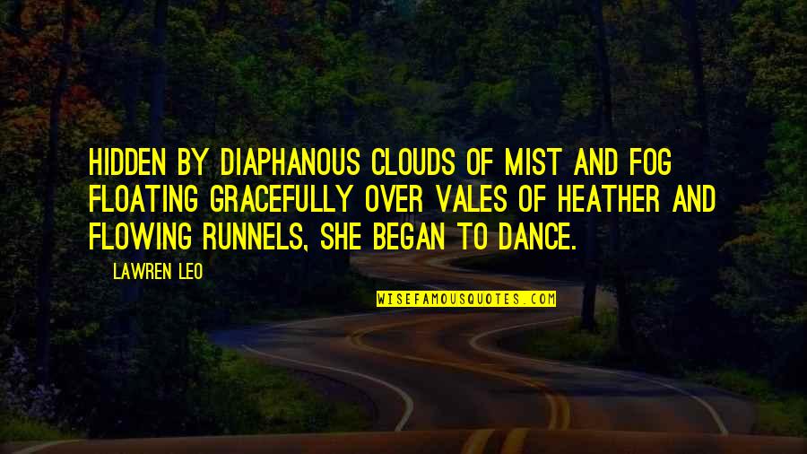 Love And Dance Quotes By Lawren Leo: Hidden by diaphanous clouds of mist and fog