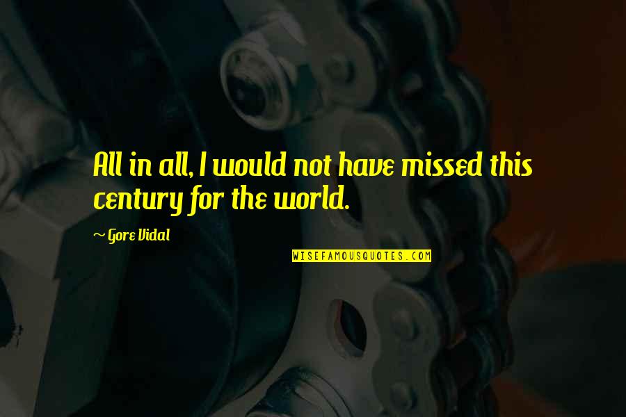 Love And Death Funny Quotes By Gore Vidal: All in all, I would not have missed