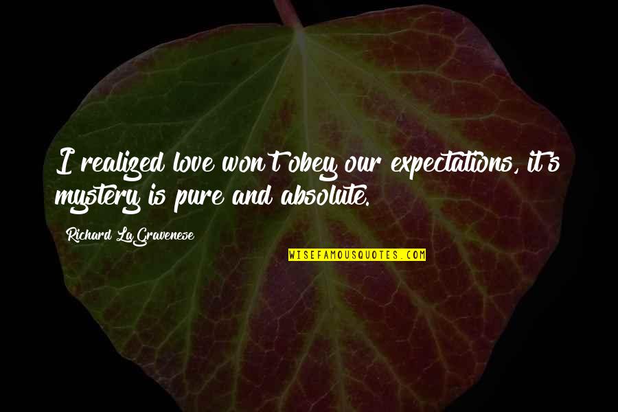 Love And Expectations Quotes By Richard LaGravenese: I realized love won't obey our expectations, it's Love And Expectations Quotes By Richard LaGravenese: I realized love won't obey our expectations, it's